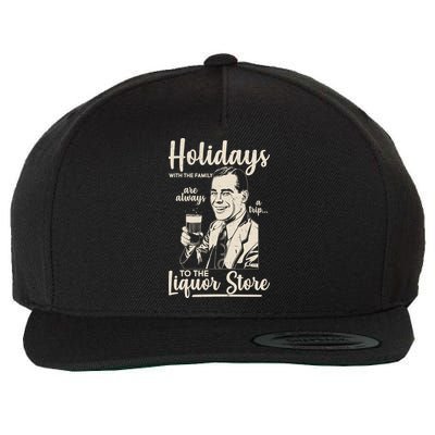 Holidays With the Family Are Always A Trip To The Liquor Store Wool Snapback Cap