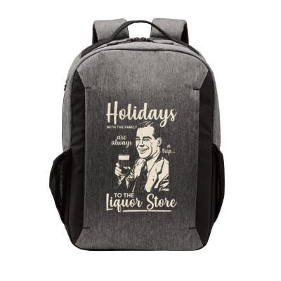 Holidays With the Family Are Always A Trip To The Liquor Store Vector Backpack