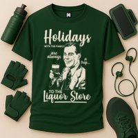 Holidays With the Family Are Always A Trip To The Liquor Store Performance Shirt