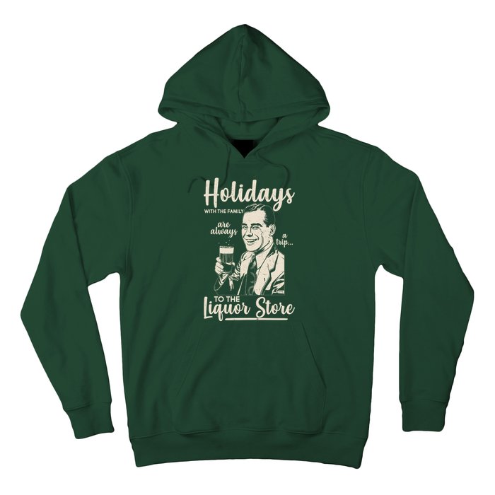 Holidays With the Family Are Always A Trip To The Liquor Store Hoodie