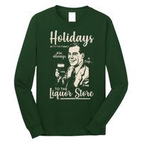 Holidays With the Family Are Always A Trip To The Liquor Store Long Sleeve Shirt