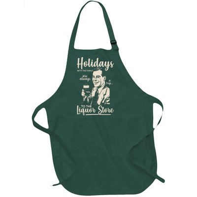 Holidays With the Family Are Always A Trip To The Liquor Store Full-Length Apron With Pockets