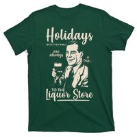 Holidays With the Family Are Always A Trip To The Liquor Store T-Shirt