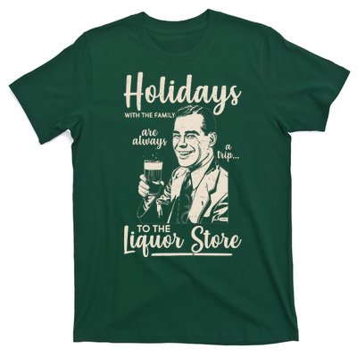 Holidays With the Family Are Always A Trip To The Liquor Store T-Shirt