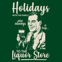 Holidays With the Family Are Always A Trip To The Liquor Store Button