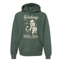 Holidays With the Family Are Always A Trip To The Liquor Store Premium Hoodie