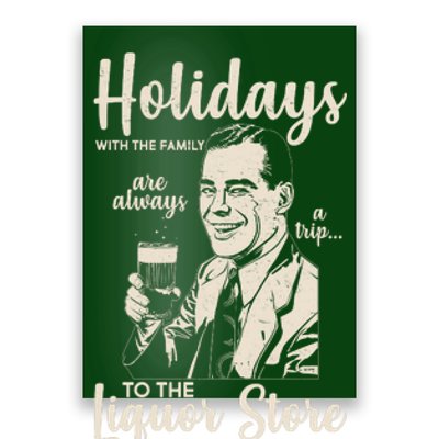 Holidays With the Family Are Always A Trip To The Liquor Store Poster