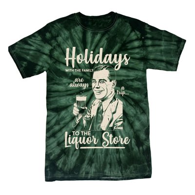 Holidays With the Family Are Always A Trip To The Liquor Store Tie-Dye T-Shirt