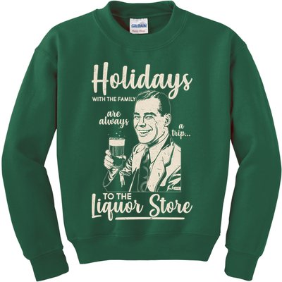 Holidays With the Family Are Always A Trip To The Liquor Store Kids Sweatshirt
