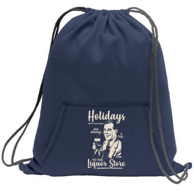 Holidays With the Family Are Always A Trip To The Liquor Store Sweatshirt Cinch Pack Bag