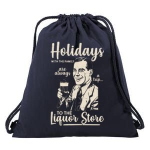 Holidays With the Family Are Always A Trip To The Liquor Store Drawstring Bag