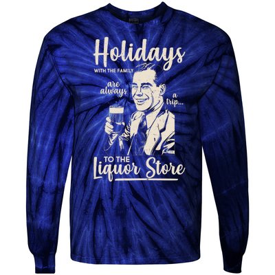 Holidays With the Family Are Always A Trip To The Liquor Store Tie-Dye Long Sleeve Shirt