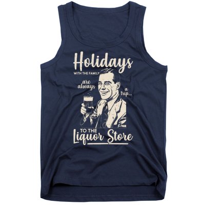 Holidays With the Family Are Always A Trip To The Liquor Store Tank Top