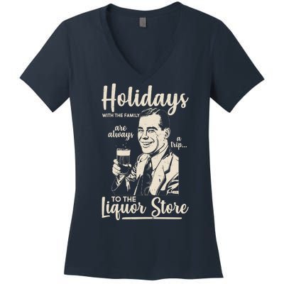 Holidays With the Family Are Always A Trip To The Liquor Store Women's V-Neck T-Shirt