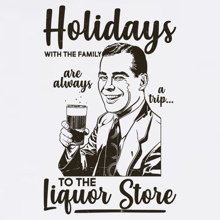 Holidays With the Family Are Always A Trip To The Liquor Store Garment-Dyed Sweatshirt