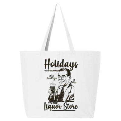 Holidays With the Family Are Always A Trip To The Liquor Store 25L Jumbo Tote