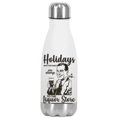 Holidays With the Family Are Always A Trip To The Liquor Store Stainless Steel Insulated Water Bottle