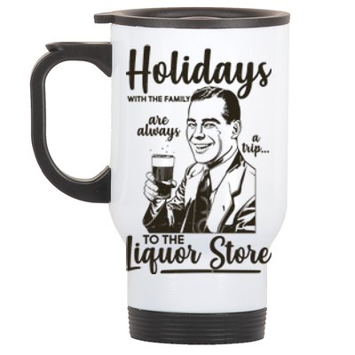 Holidays With the Family Are Always A Trip To The Liquor Store Stainless Steel Travel Mug