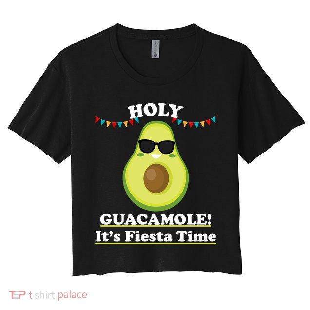 Holy Guacamole Its Fiesta Time Crop Top
