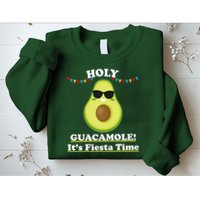 Holy Guacamole Its Fiesta Time Sweatshirt