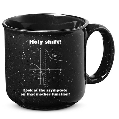 Holy Shift Look At The Asympotote On That Mother Function 15oz Campfire Ceramic Mug