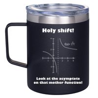 Holy Shift Look At The Asympotote On That Mother Function 12oz Stainless Steel Coffee Mug