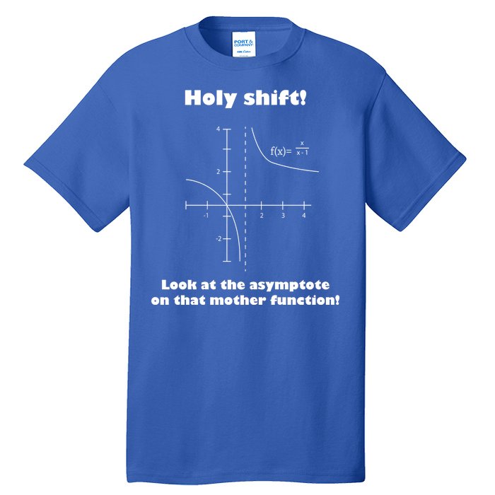 Holy Shift Look At The Asympotote On That Mother Function Tall T-Shirt