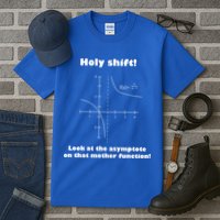 Holy Shift Look At The Asympotote On That Mother Function Tall T-Shirt