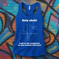 Holy Shift Look At The Asympotote On That Mother Function Womens Tank Top