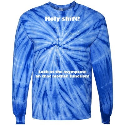 Holy Shift Look At The Asympotote On That Mother Function Tie-Dye Long Sleeve Shirt