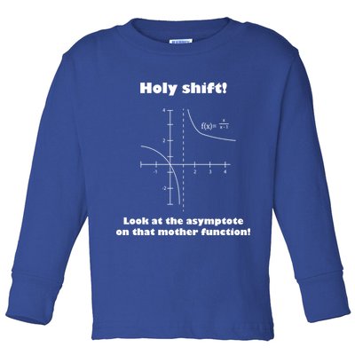 Holy Shift Look At The Asympotote On That Mother Function Toddler Long Sleeve Shirt