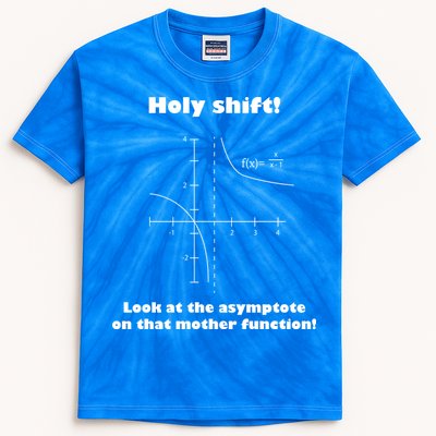 Holy Shift Look At The Asympotote On That Mother Function Kids Tie-Dye T-Shirt