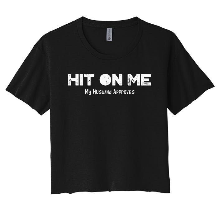 Hit On Me Naughty HotwifeCuckold Swinger Shared Wife Women's Crop Top Tee