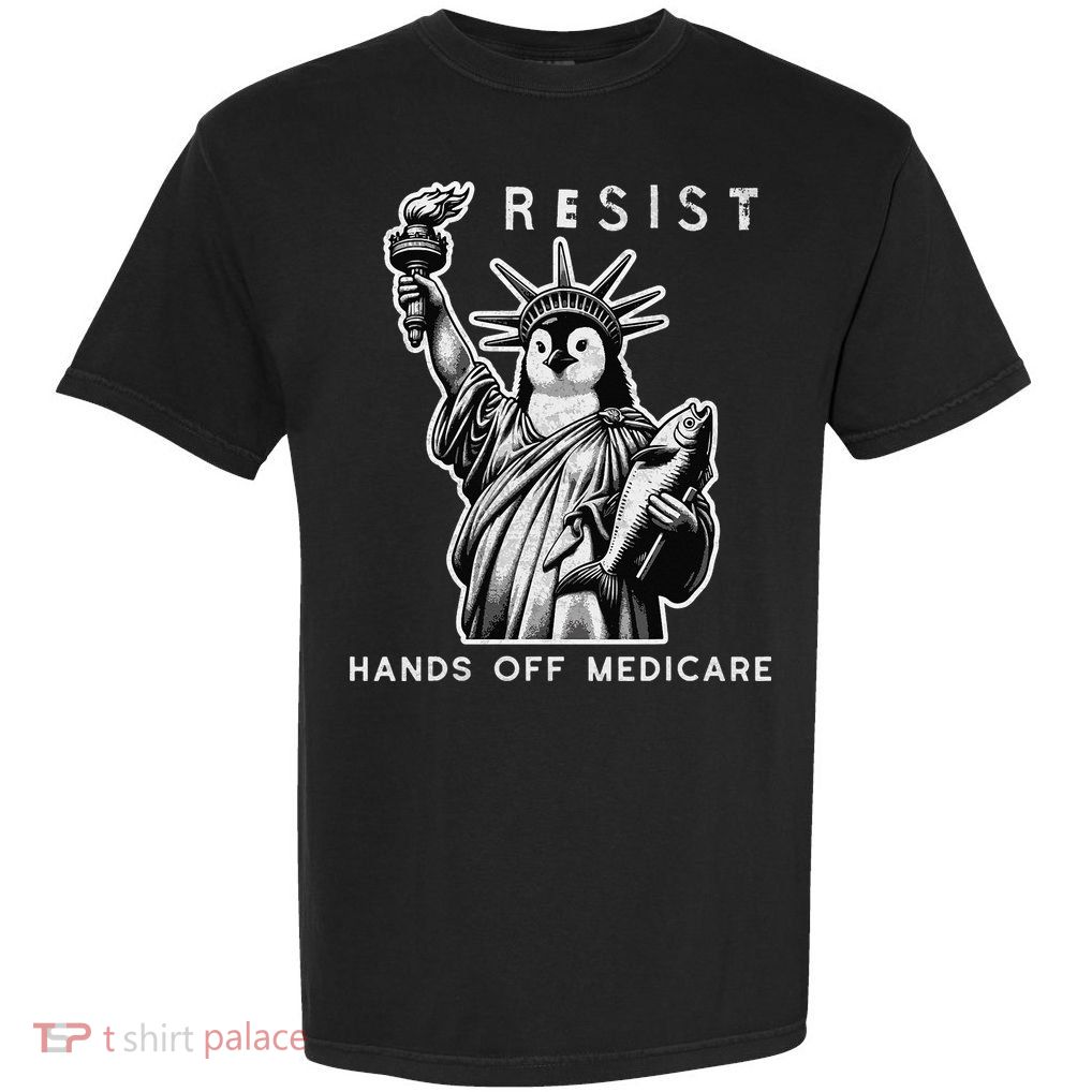 Hands Off Medicare Penguin Statue Of Liberty Resist Protest Garment-Dyed Heavyweight T-Shirt
