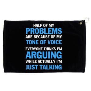 Half Of My Problems Are Because Of My Tone Of Voice Everyone Grommeted Golf Towel