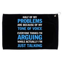 Half Of My Problems Are Because Of My Tone Of Voice Everyone Grommeted Golf Towel