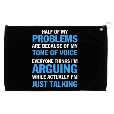 Half Of My Problems Are Because Of My Tone Of Voice Everyone Grommeted Golf Towel