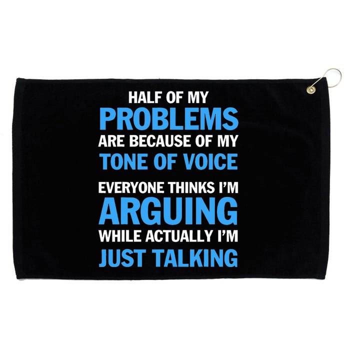 Half Of My Problems Are Because Of My Tone Of Voice Everyone Grommeted Golf Towel