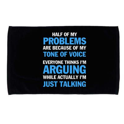 Half Of My Problems Are Because Of My Tone Of Voice Everyone Microfiber Hand Towel