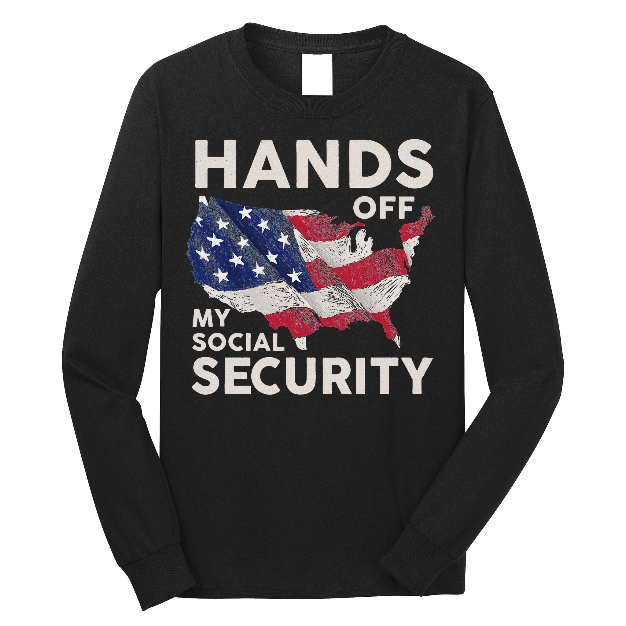 Hands Off My Social Security Long Sleeve Shirt