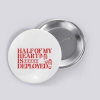 Half Of My Heart Is Deployed Husband Wife Deployment Button