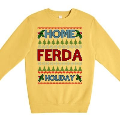 Home Freda Holiday Ugly Christmas Sweater Premium Crewneck Sweatshirt