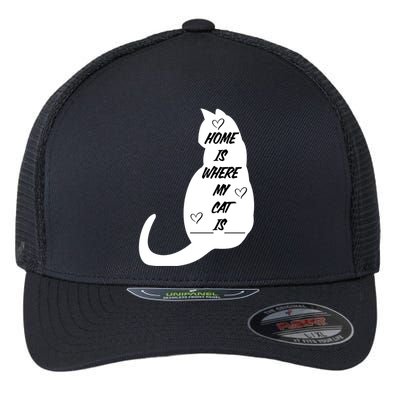 Home Is Where My Cat Is Funny Flexfit Unipanel Trucker Cap