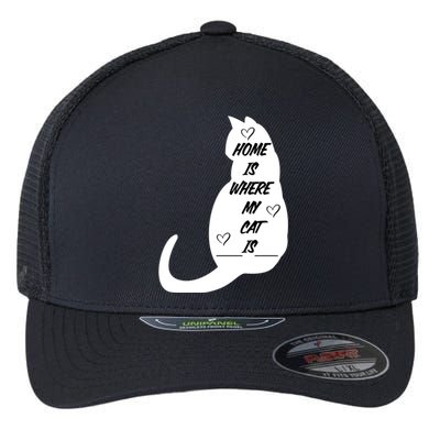 Home Is Where My Cat Is Funny Flexfit Unipanel Trucker Cap