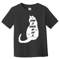 Home Is Where My Cat Is Funny Toddler T-Shirt