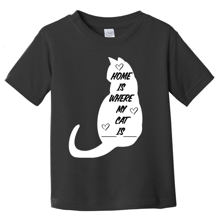 Home Is Where My Cat Is Funny Toddler T-Shirt