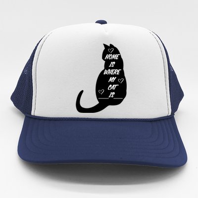 Home Is Where My Cat Is Funny Trucker Hat