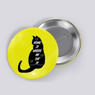 Home Is Where My Cat Is Funny Button