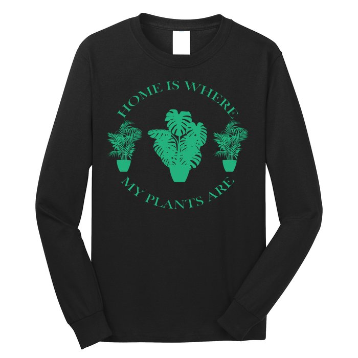 Home Is Where My Plants Are Funny Medical Marijuana Long Sleeve Shirt