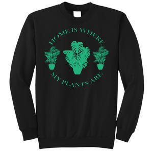 Home Is Where My Plants Are Funny Medical Marijuana Sweatshirt